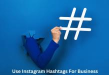 How To Use Instagram Hashtags For Business : A Complete Guide
