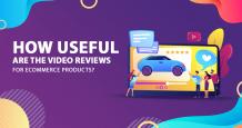 Useful are the Video Reviews for eCommerce Products?