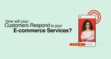 How will your Customers Respond to your E-commerce Services?