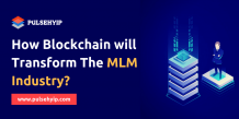 How Blockchain Will Transform The MLM Industry?