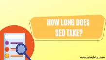 How Long Does Seo Take? ValueHits