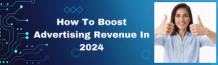 How To Boost Advertising Revenue In 2024 | Novosol in New York, NY 10013