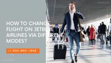 How To Change Flight On JetBlue Airlines Via Different Modes?