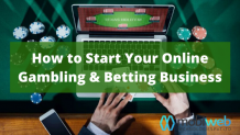 How to Start Your Online Gambling &amp; Betting Business