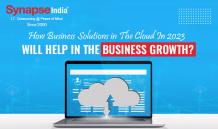  How Business Solutions in The Cloud In 2023 Will Help in The Business Growth?