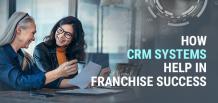 How CRM Systems Help in Franchise Success | izmoLeads 