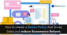 How to create a Return Policy that Drives Sales and reduce Ecommerce Returns - Returnalyze Returns Analytics