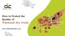 How to Protect the Quality of Wholesale Dry Fruits Purchase Online