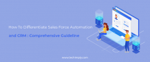 How To Differentiate Sales Force Automation and CRM 