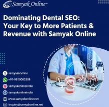 Dominating Dental SEO: Your Key to More Patients and Revenue with Samyak Online