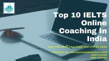 Top 10 IELTS Online Coaching in India 2022 with Fees &amp; Contact Details