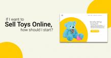 If I Want to Sell Toys Online, How should I Start? – A Guide