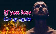 If you lose, get up again - Independence Mag