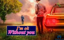 I'm ok without you - Independence Mag