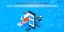 How Analytics Can Enhance App Development In The Future?