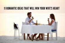 11 Romantic Ideas that will win your wife's heart