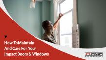 How To Maintain Your Impact Windows And Doors For Lasting Protection