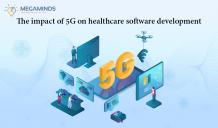 The impact of 5G on healthcare software development - MegaMinds Technologies