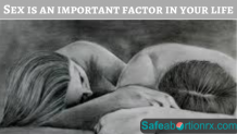 Sex is an Important Factor In Your Life - safeabortionrx blog