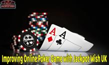 Improving Online Poker Game with Jackpot Wish UK &#8211; Lady Love Bingo