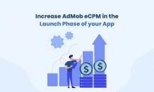 Increase AdMob eCPM in the Launch Phase of your App