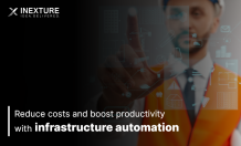 Reduce Costs and Boost Productivity with Infrastructure Automation