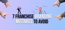 7 Franchise Branding Mistakes to Avoid  | Franchise Now 