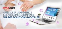 Améliorer l’expérience client/concessionnaire via des solutions digitales|izmocars France 