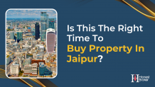  Why this is the Right Time to Buy Property in Jaipur for Investment?