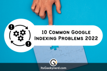 10 Most Common Google Indexing Problems 2022