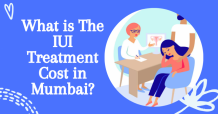 How Much Does IUI Treatment Cost in Mumbai 2021? IUI in Mumbai