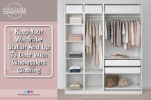 Keep Your Wardrobe Stylish And Up To Date With Wholesalers Clothing