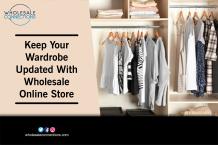 Keep Your Wardrobe Updated With Wholesale Online Store
