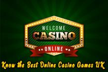 Know the Best Online Casino Games UK - Gambling Blog Site