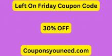 30% Off Left On Friday Coupon Code 2024 (Free Shipping)