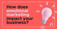 How does emotional marketing impact your business ?