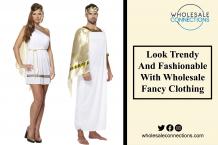 Look Trendy And Fashionable With Wholesale Fancy Clothing