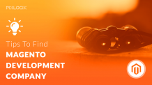 Top 8 Tips To Find The Best Magento Development Company in 2019