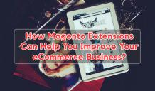 Magento Extensions: Benefits You Can Never Ignore