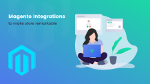 Magento integrations to make store remarkable