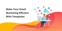 Make Your Email Marketing Efficient With Templates