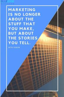 Marketing Is No Longer About The Stuff That You Make, But About The Stories You Tell.