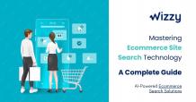 Mastering E-Commerce Site Search Technology with this Comprehensive Guide by Wizzy.ai