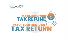 Maximising Your Tax Refund: Tips For Your Individual Tax Return | The Kalculators