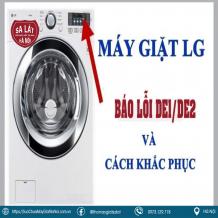 Máy giặt LG báo lỗi DE1/DE2 - Chỉ bạn cách khắc phục tại nhà
