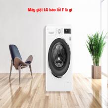 Máy giặt lg báo lỗi F ✅ Cách sửa hiệu quả ✅ Tiết kiệm chi phí