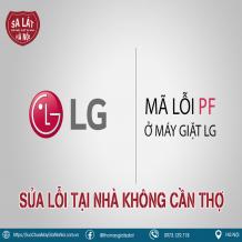 Máy giặt LG báo lỗi PF: Cách tự khắc phục lỗi nhanh nhất tại nhà?