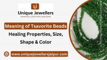 Meaning of Tsavorite Beads: Healing Properties, Size, Shape and Color