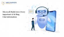 Microsoft Build 2023: Every important AI and Bing Chat information - MegaMinds Technologies