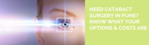 Need Cataract Surgery in Pune? - Know What Your Options &amp; Costs Are -